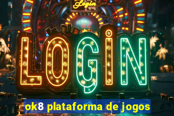 ok8 plataforma de jogos